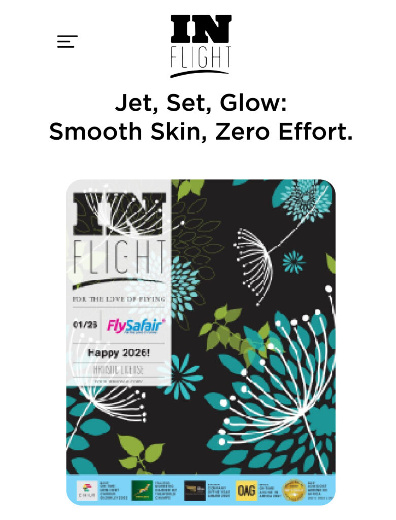 Ready, Jet Set, Glow! In-flight Magazine. Smooth Skin with Zero Effort